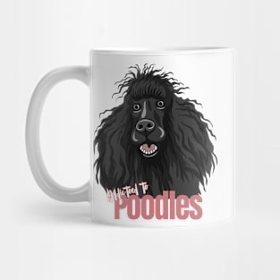 Addicted to Poodles! Especially for Poodle Lovers! Mug